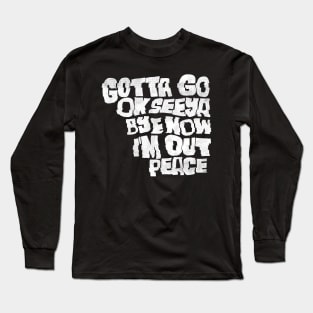 Gotta Go - White Long Sleeve T-Shirt